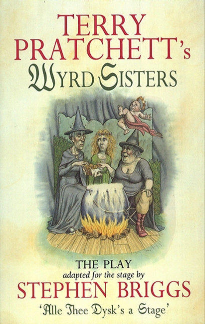Wyrd Sisters: The Play by Pratchett, Terry