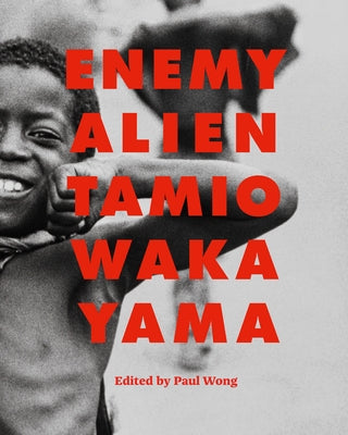 Enemy Alien: Tamio Wakayama by Wong, Paul