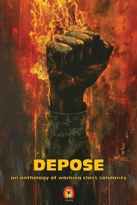 DEPOSE (an anthology of working class solidarity) by Lipman, Mark