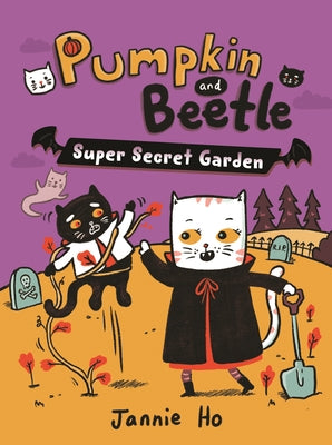 Pumpkin and Beetle: Super Secret Garden by Ho, Jannie