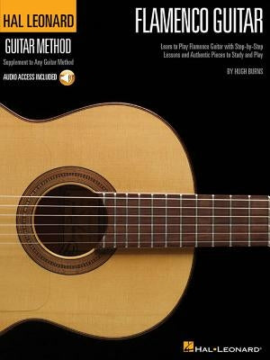 Hal Leonard Flamenco Guitar Method: Learn to Play Flamenco Guitar with Step-By-Step Lessons and Authentic Pieces to Study and Play [With CD] by Burns, Hugh