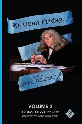 We Open Friday: Beau O'Reilly Plays - Volume 2 by O'Reilly, Beau