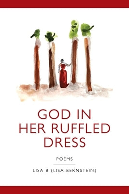 God in Her Ruffled Dress by (Lisa Bernstein), Lisa B.