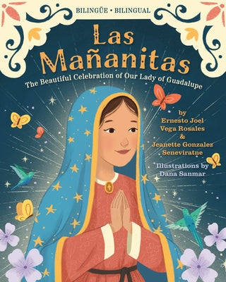 Las Ma?anitas: The Beautiful Celebration of Our Lady of Guadalupe by Vega Rosales, Ernesto Joel