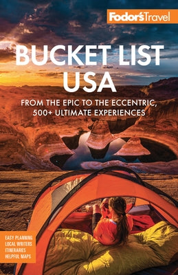 Fodor's Bucket List USA: From the Epic to the Eccentric, 500+ Ultimate Experiences by Fodor's Travel Guides