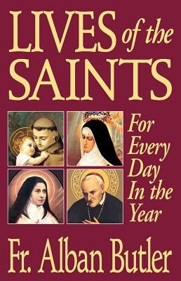 Lives of the Saints: For Everyday in the Year by Butler, Alban