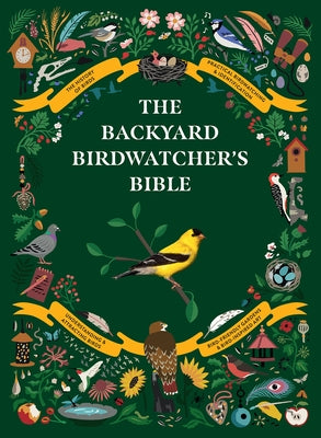 The Backyard Birdwatcher's Bible: Birds, Behaviors, Habitats, Identification, Art & Other Home Crafts by Sterry, Paul