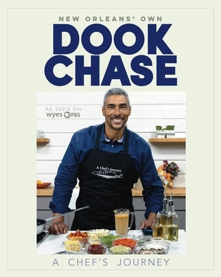 Dook Chase: A Chef's Journey by Chase, Dook