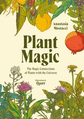 Plant Magic: The Magic Connections of Plants with the Universe by Mostacci, Anastasia