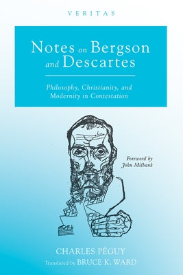 Notes on Bergson and Descartes by P&#233;guy, Charles