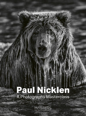 Paul Nicklen: A Photography Masterclass by Nicklen, Paul