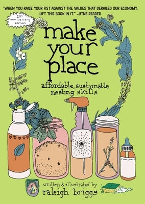 Make Your Place: Affordable, Sustainable Nesting Skills by Briggs, Raleigh