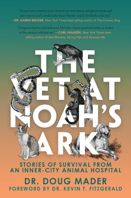 The Vet at Noah's Ark: Stories of Survival from an Inner-City Animal Hospital by Mader, Doug