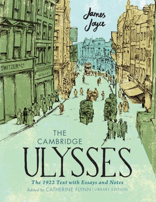 The Cambridge Ulysses: The 1922 Text with Essays and Notes by Joyce, James