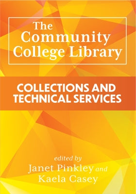 The Community College Library:: Collections and Technical Services by Pinkley, Janet