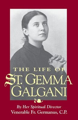 The Life of St. Gemma Galgani by Germanus