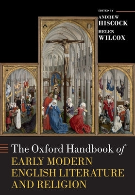 The Oxford Handbook of Early Modern English Literature and Religion by Hiscock, Andrew