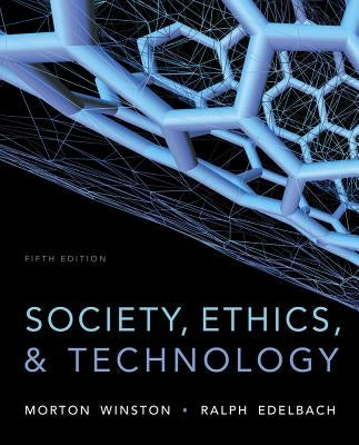 Society, Ethics, and Technology by Winston, Morton