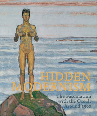 Hidden Modernism: The Fascination with the Occult Around 1900 by Dusini, Matthias