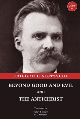 Beyond Good and Evil and The Antichrist: Two Books in One by Nietzsche, Friedrich