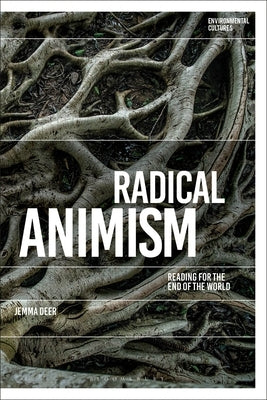 Radical Animism: Reading for the End of the World by Deer, Jemma
