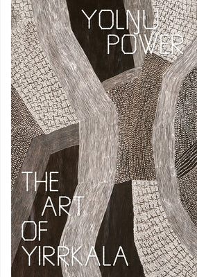 Yol&#331;u Power: The Art of Yirrkala by Pinchbeck, Cara