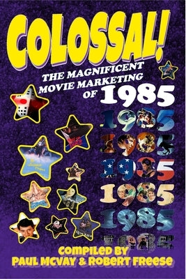 It Came From Hollywood: Colossal! 1985 by Freese, Robert