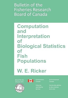 Computation and Interpretation of Biological Statistics of Fish Populations by Ricker, William Edwin