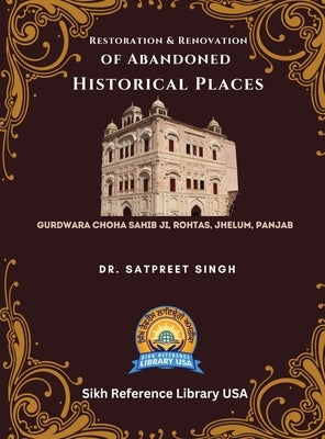 Restoration & Renovation of Abandoned Historical Places: Gurdwara Choha Sahib Ji by Singh, Satpreet