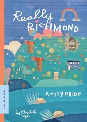 Really Richmond: A City Guide by Cogar, Elizabeth