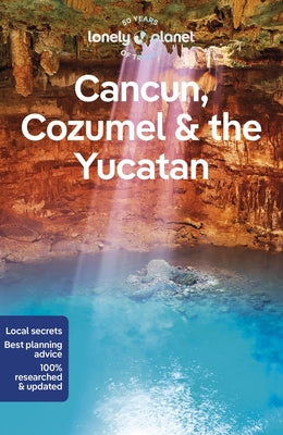 Lonely Planet Cancun, Cozumel & the Yucatan by St Louis, Regis