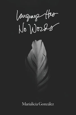 Language Has No Words by GonzÃ¡lez, Marialicia