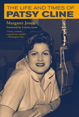 The Life and Times of Patsy Cline by Jones, Margaret