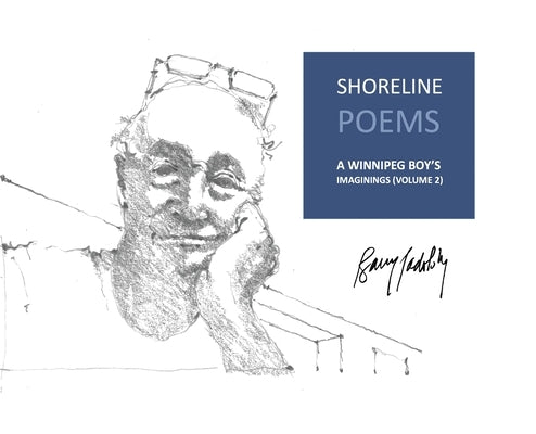 Shoreline Poems: A Winnipeg Boy's Imaginings (Volume 2) by Padolsky, Barry