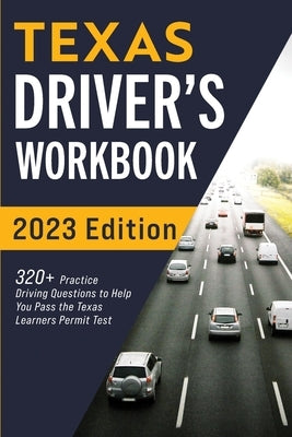 Texas Driver's Workbook: 320+ Practice Driving Questions to Help You Pass the Texas Learner's Permit Test by Prep, Connect