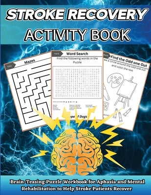 Stroke Recovery Activity Book: Brain-Teaser Puzzle Workbook for Aphasia and Mental Rehabilitation to Assist Stroke Patients in Recovering in Large Pr by Jones, Nikolas