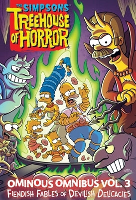 The Simpsons Treehouse of Horror Ominous Omnibus Vol. 3: Fiendish Fables of Devilish Delicacies Volume 3 by Groening, Matt