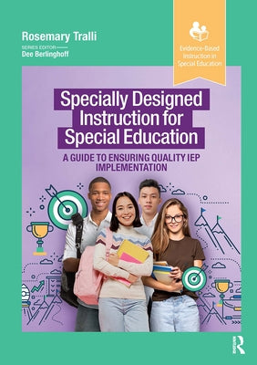 Specially Designed Instruction for Special Education: A Guide to Ensuring Quality IEP Implementation by Tralli, Rosemary