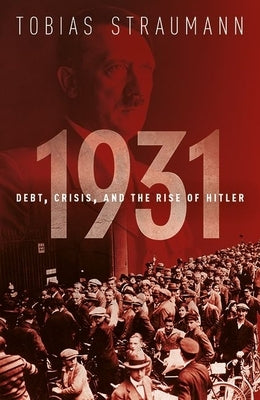1931: Debt, Crisis, & Rise of Hitler P by Straumann