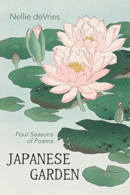 Japanese Garden: Four Seasons of Poems by DeVries, Nellie
