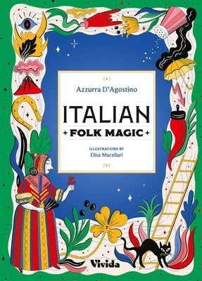 Italian Folk Magic by D'Agostino, Azzurra