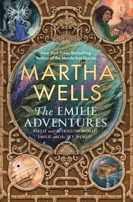 The Emilie Adventures: Emilie and the Hollow World & Emilie and the Sky World by Wells, Martha