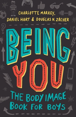 Being You: The Body Image Book for Boys by Markey, Charlotte