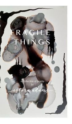 Fragile Things by Adams, Estora