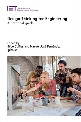 Design Thinking for Engineering: A Practical Guide by CuiÃ±as, IÃ±igo