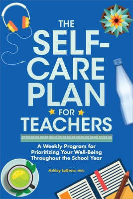 The Self-Care Plan for Teachers by LaGrow, Ashley