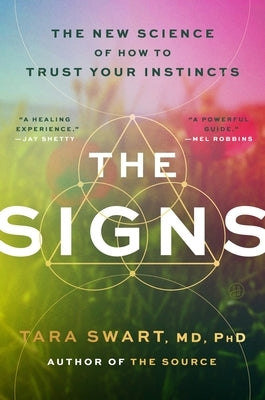 The Signs: The New Science of How to Trust Your Instincts by Swart MD Phd, Tara