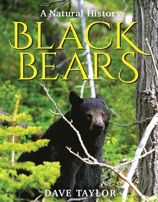 Black Bears: A Natural History by Taylor, Dave