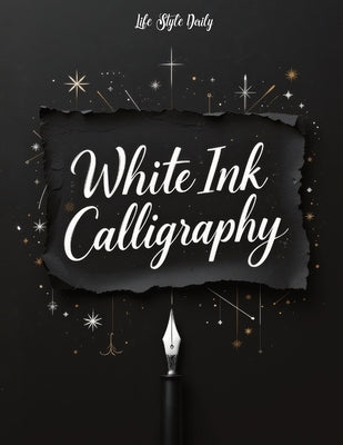 White Ink Calligraphy: Discover the Magic of Lettering on a Deep Black Background - An Artistic Exploration for Beginners by Style, Life Daily