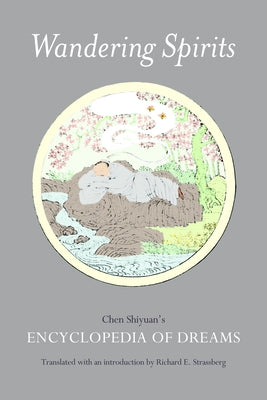 Wandering Spirits: Chen Shiyuan's Encyclopedia of Dreams by Strassberg, Richard E.